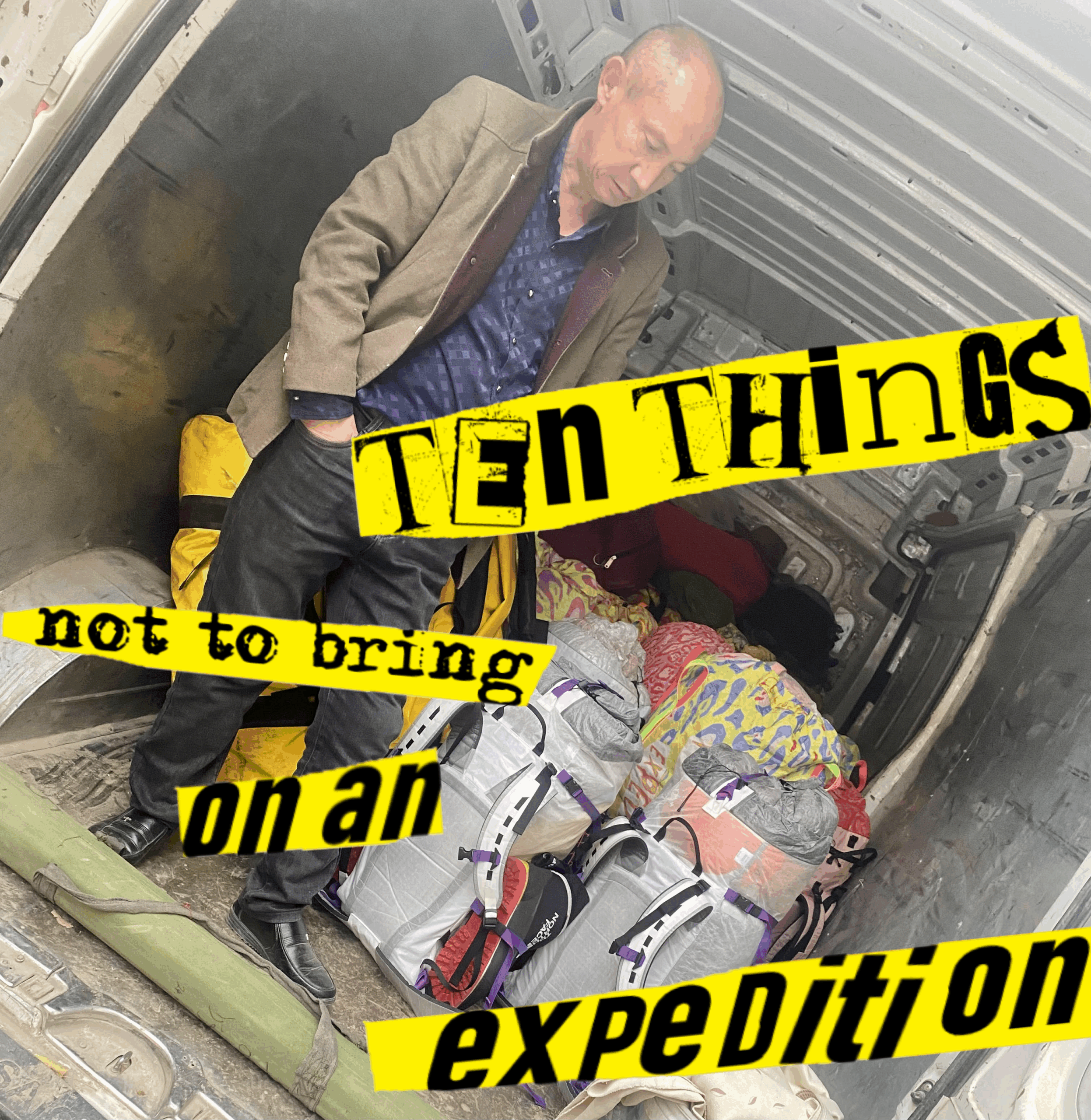 10 THINGS NOT TO BRING ON AN EXPEDITION