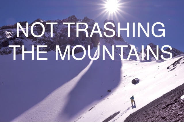 NOT TRASHING THE MOUNTAINS