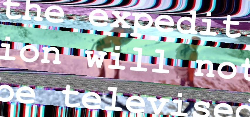 THE EXPEDITION WILL NOT BE TELEVISED